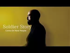 Soldier Story - Come On Now People